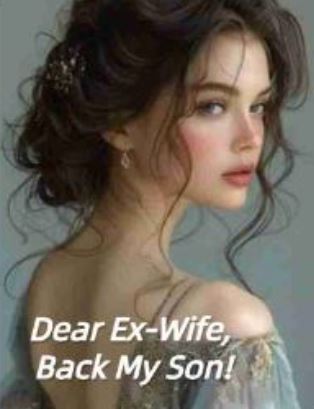 dear ex wife back my son novel